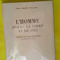L Homme Fils De Terre Et Du Ciel. - Paillou Paul-Henri