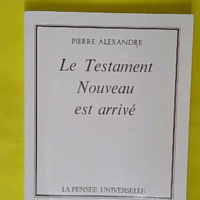 Le Testament nouveau est arrivé – Pierre Alexandre Le Testament nouveau est arrivé - Pierre Alexandre