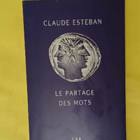 Le Partage des mots - Claude Esteban