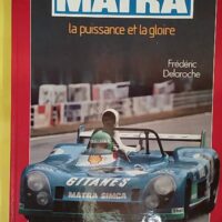 MATRA la puissance et la gloire - Frédéric Delaroche