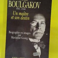 Mikhail Boulgakov 1891 1940 - Marianne Gourg