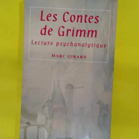 Les Contes De Grimm (2ed) Lecture Psychanalytique - Girard Marc