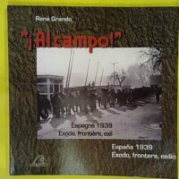 Al campo ! Espagne 1939 - Exode frontière exil édition bilingue français-espagnol - René Grando
