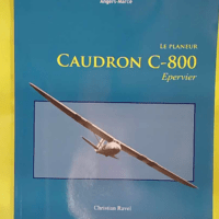 Le planeur Caudron C-800 Épervier - Christian Ravel
