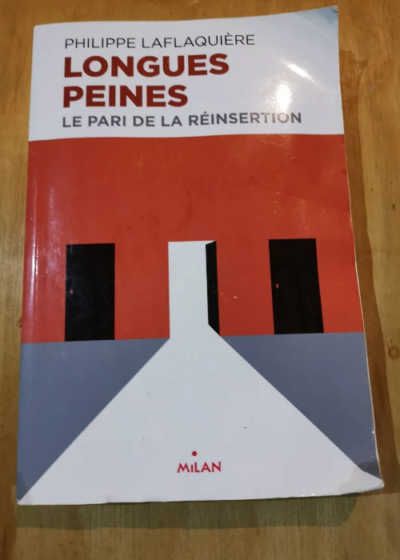 Longues Peines - Le Pari De La Réinsertion - Laflaquière Philippe