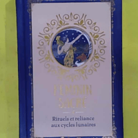 Féminin sacré rituels et reliance aux cycles lunaires - Corinne De Leenheer