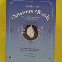 Answers Book pour communiquer avec les défunts - Isabelle Cerf