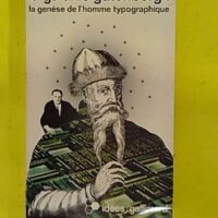 La Galaxie Gutenberg 1 - La Genèse de l homme typographique - Marshall McLuhan