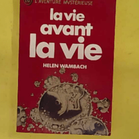 La Vie avant la vie - Helen Wambach