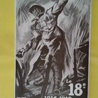 Historique du 18ème Régiment d Infanterie Territoriale par le Lieutenant Deugnier du 18ème R.I.T. Campagne 1914-1918 -