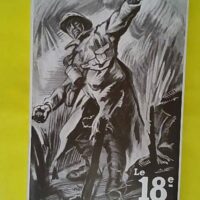 Historique du 18ème Régiment d Infanterie Territoriale par le Lieutenant Deugnier du 18ème R.I.T. Campagne 1914-1918. -