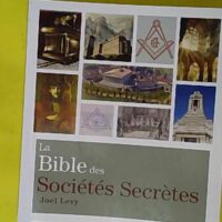 La bible des sociétés secrètes - Joel Levy