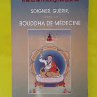 Soigner guérir grâce au Bouddha de médecine - Khenchen-Thrangu Rinpoche