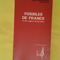 Fossiles De France Et Des Regions Limitrophes - Guide géologique régionaux - J-C Fischer