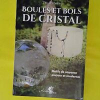 Boules et bols de cristal - Outils de voyance anciens et modernes - Ted Andrews