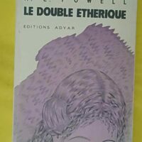 Le Double étherique - Arthur E. Powell