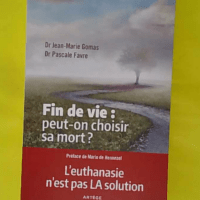 Fin De Vie - Peut-On Choisir Sa Mort ? - L euthanasie N est Pas La Solution - Docteur Jean-Marie Gomas