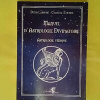 Manuel d astrologie divinatoire - Astrologie védique - Denis Labouré