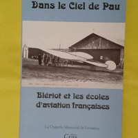 Blériot et les écoles d aviation françaises - Tome 3 - La Chapelle Mémorial aviation