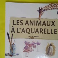 Les animaux à l aquarelle - Webb David