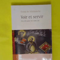 Voir Et Servir - Des Clés Pour Lire Saint Luc - Henri De Villefranche