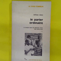 Le Parler Ordinaire - La Langue Dans Les Ghettos Noirs Des États-Unis - William Labov
