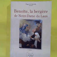 Benoîte La Bergère De Notre Dame Du Laus - Roger De Labriolle Historien