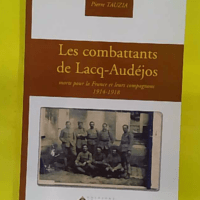 Les combattants de Lacq-Audéjos morts pour la France et leurs compagnons : 1914-1918 - Pierre Tauzia