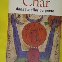 Dans l atelier du poète - René Char