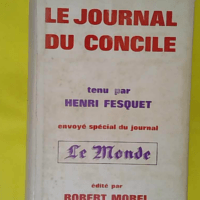Le Journal Du Concile. - Fesquet Henri