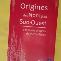 Origines des noms du sud-ouest - Les Noms Propres De Pierre Salles - Pierre Salles