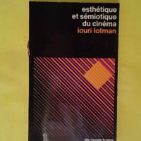 Semiotique et esthetique du cinema - Ûrij Mihailovic Lotman