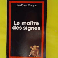 Poétique de la foi tome 1 - Le Maître des signes - Jean-Pierre Manigne
