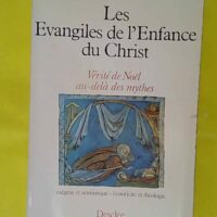 Les evangiles de l enfance du christ - Verite de Noël au-delà des mythes : exegese et semiotique hi - Laurentin René
