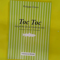 Toc Toc - La pêche de la truite au toc - Philippe Dours