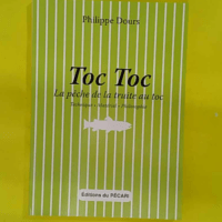 Toc Toc - La pêche de la truite au toc - Philippe Dours