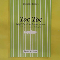 Toc Toc - La pêche de la truite au toc - Philippe Dours
