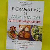 Le grand livre de l alimentation anti-inflammatoire - Arthrose alzheimer cancer asthme obésité les meilleurs ingrédients - Alix Lefief Delcourt