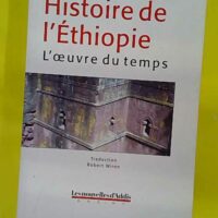 Histoire de l Éthiopie - L Oeuvre du temps - Paul B. Henze