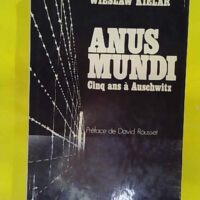 Anus Mundi - Cinq Ans À Auschwitz - Wieslaw Kielar