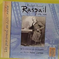 François-Vincent Raspail (1794-1878) De la science aux barricades - Marthe Saquet