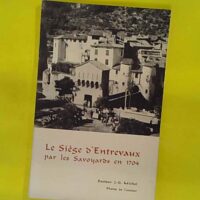 Le Siège d Entrevaux par les savoyards en 1704 - Michel J.-G.