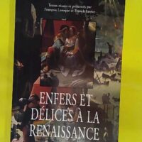 Enfers Et Delices A La Renaissance - François Laroque