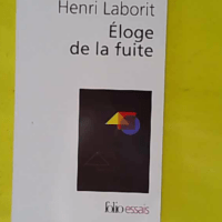 Éloge de la fuite - Henri Laborit