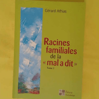Racines familiales de la mal a dit - Tome 2 Tome 2 - Gérard Athias