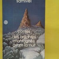 Contes des brillantes montagnes avant la nuit - Samivel