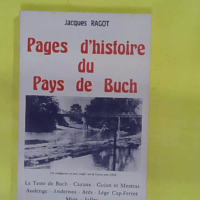 Pages d histoire du pays de Buch - Jacques Ragot