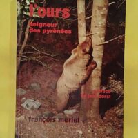 L Ours seigneur des Pyrénées - François Merlet