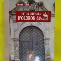 Petite histoire d Oloron et de Sainte-Marie - Fabre