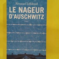 Le Nageur D auschwitz - Prix Antoine Blondin 2023 - Renaud Leblond